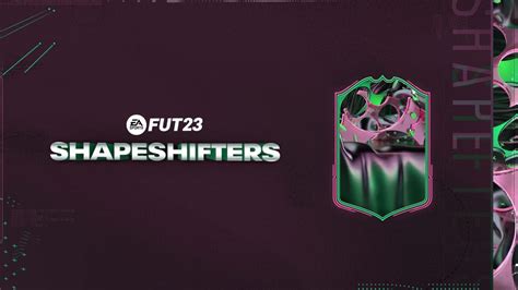 FUT 23: Shapeshifters